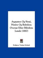 Aegypten Og Sinai, Ninive Og Babylon: Oversat Efter Bibelens Lande (1887) 1160771014 Book Cover