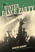The Winter Dance Party: Poems, 1983-2023 0807182443 Book Cover