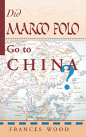 Did Marco Polo Go to China? 0367315408 Book Cover