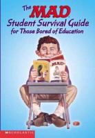 The Mad Student Survival Guide For Those Bored Of Education (Mad Magazine) 0439382017 Book Cover