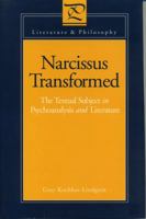 Narcissus Transformed: The Textual Subject in Psychoanalysis and Literature (Literature & Philosophy) 0271009071 Book Cover