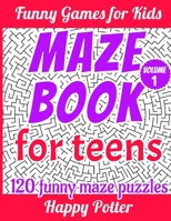 Maze Book for Teens - Volume 1: 120 Funny Maze Puzzle - from Hard to Very Hard, Fun and Challenging Amazing Mazes 1699703833 Book Cover