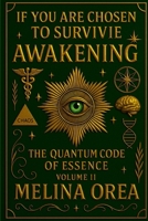 If You Are Chosen to Survive: AWAKENING -The Quantum Code of the Essence. Volume II 1326199986 Book Cover
