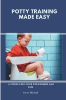 Potty training made easy: A stress-free guide for parents and kids B0G4QPVV15 Book Cover