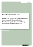 Deutsch als Fremd- und Zweitsprache im Strafvollzug. Evaluationsbasierte Handreichung für die Unterrichtung nichtdeutscher Muttersprachler (German Edition) 3346019659 Book Cover