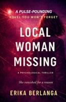 Local Woman Missing: A Psychological Thriller B0GKHGNBLY Book Cover