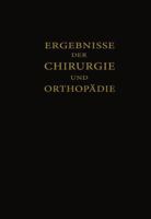Ergebnisse Der Chirurgie Und Orthop�die: Einunddreissigster Band 3642892337 Book Cover