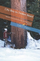 City Boy to Timber Beast B08QLKZ3NJ Book Cover