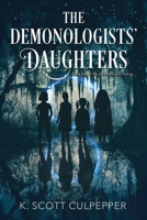 The Demonologists' Daughters: Book One of the Demonologists Trilogy B0DJTQ49TC Book Cover