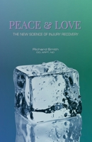 PEACE & LOVE: The New Science of Injury Recovery: Heal Faster. Move Better. A Simple, Proven System for Acute Injury Management. B0FGXDN3T6 Book Cover