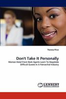 Don't Take It Personally: Women Hotel Front Desk Agents Learn To Negotiate Difficult Guests In A Patriarchal Industry 3844304932 Book Cover