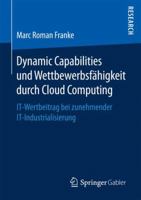 Dynamic Capabilities Und Wettbewerbsfahigkeit Durch Cloud Computing: It-Wertbeitrag Bei Zunehmender It-Industrialisierung 3658166223 Book Cover