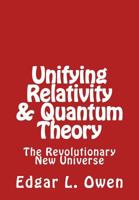Unifying Relativity & Quantum Theory: The Revolutionary New Universe 1539493547 Book Cover