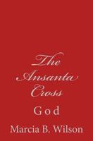 The Ansanta Cross: God 149611986X Book Cover