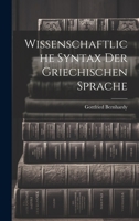 Wissenschaftliche Syntax der Griechischen Sprache 1021738697 Book Cover