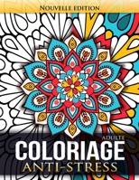 Coloriage adulte Anti Stress: Livre de coloriage pour soulager le stress .Art therapie coloriage pour Femme , Homme , Adolescent Fille et Garçon ( Grand Format) B088NS9PBW Book Cover