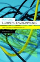 Virtual Learning Environments: Using, Choosing and Developing your VLE 0415414318 Book Cover