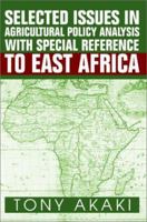 Selected Issues in Agricultural Policy Analysis With Special Reference to East Africa 0595262481 Book Cover
