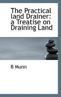 The Practical Land Drainer 0559416288 Book Cover