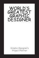 World's Greatest Graphic Designer: Project Planner - Graphic Designer’s Work Diary 1696058228 Book Cover