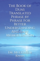 The Book of Duas Translated Phrase by Phrase For Better Understanding And Easy Memorization B08YQR82BD Book Cover