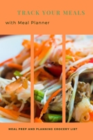 Meal Planner: Track And Plan Your Meals Weekly (52 Week Food Planner / Diary / Log / Journal / Calendar): Meal Prep And Planning Grocery List 169367601X Book Cover