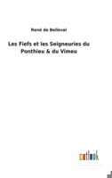 Les Fiefs et les Seigneuries du Ponthieu and du Vimeu. Essai sur leur transmission depuis l'an 1000 jusqu'en 1789 0274637065 Book Cover