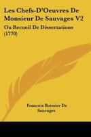 Les Chefs-D'Oeuvres De Monsieur De Sauvages V2: Ou Recueil De Dissertations (1770) 110464827X Book Cover