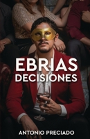 Ebrias Decisiones (Spanish Edition) 6072922694 Book Cover