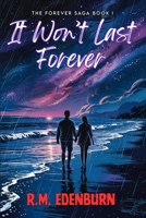 It Won’t Last Forever (The Forever Saga) B0FC31XH9X Book Cover