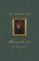 Jan van Eyck within His Art 1789147611 Book Cover