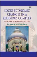 Socio-Economic Changes in a Religious Complex : A Case Study of Tarakeswar (1729-1952) 934768385X Book Cover