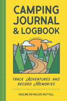 Camping Journal & Logbook: Track Adventures and Record Memories 1638780366 Book Cover