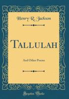 Tallulah: And Other Poems 1165913917 Book Cover