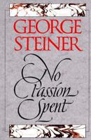 No Passion Spent: Essays 0300074409 Book Cover