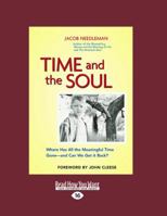 Time and the Soul: Where Has All the Meaningful Time Gone--And Can We Get It Back? (Large Print 16pt) 1459626796 Book Cover