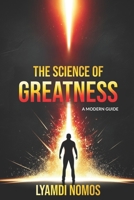 The Science of Greatness: A Modern Guide B0FSJBDQY9 Book Cover