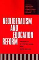 Neoliberalism And Education Reform (Critical Education and Ethics) 1572736771 Book Cover