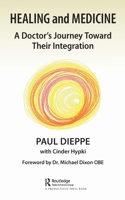 Healing and Medicine: A Doctor's Journey to Integrating the Art of Healing with the Science of Curing 1032610638 Book Cover