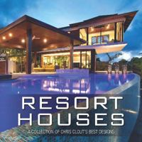 Resort Houses: A Collection of Chris Clout's Best Designs 0987265679 Book Cover