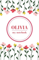 Olivia - My Notebook | Personalised Journal/Diary | Ideal Girl/Women's Gift | Great Christmas Stocking/Party Bag Filler | 100 lined pages (Flowers) 167200411X Book Cover