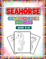 Seahorse Coloring Book for Kids: Seahorse Coloring Book, A Kids coloring book Seahorse B09484PSVG Book Cover