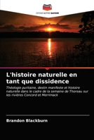 L'histoire naturelle en tant que dissidence: Théologie puritaine, destin manifeste et histoire naturelle dans le cadre de la semaine de Thoreau sur les rivières Concord et Merrimack 6203164445 Book Cover
