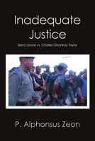 Inadequate Justice: Sierra Leone vs. Charles Ghankay Taylor 164530695X Book Cover