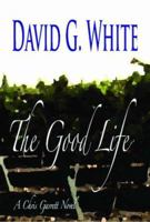 The Good Life - A Chris Garrett Novel 0979158303 Book Cover