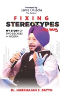 Fixing Stereotypes...My Way: My Story of Two Decades in Nigeria 9789782640 Book Cover