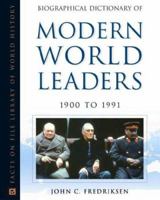 Biographical Dictionary of Modern World Leaders, 1900 to 1991 0816053669 Book Cover