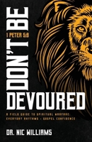 Don't Be Devoured: A Field Guide to Spiritual Warfare: Everyday Rhythms | Gospel Confidence B0G56XZ9Y5 Book Cover