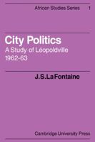 City Politics: A Study of Léopoldville, 1962-63 (African Studies) 0521088844 Book Cover