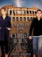 The Disciple's Life in Christ Jesus 1609575172 Book Cover